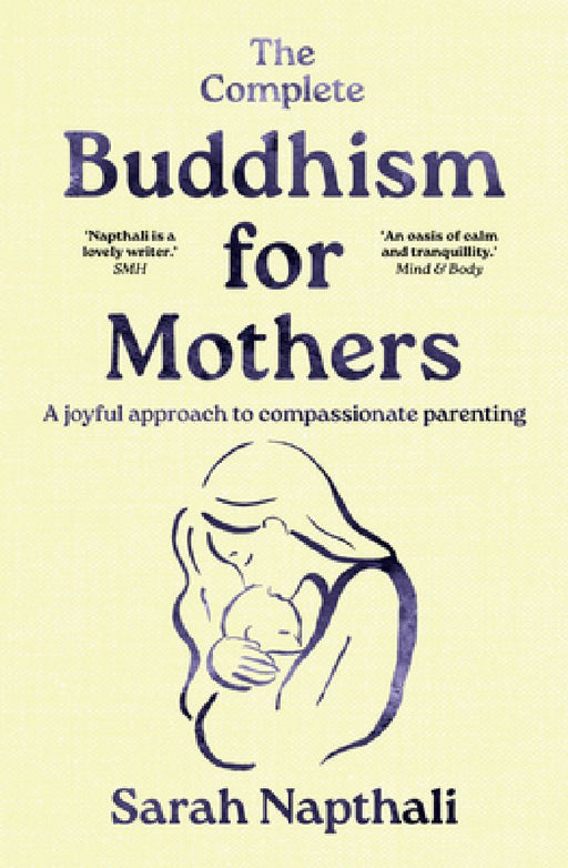 The Complete Buddhism for Mothers by Sarah Napthali