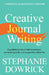 Creative Journal Writing: A Guided Journey of Self-Expression, Personal Growth, and Supportive Reflection by Dowrick, Stephanie