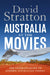 Australia at the Movies: The Ultimate Guide to Modern Australian Cinema by David Stratton