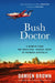 Bush Doctor: A Memoir from the Beautiful, Rugged Heart of Outback Australia by Damien Brown