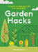 Garden Hacks: 70 Smart, Sustainable Tips for Gardeners by Filip Johansson