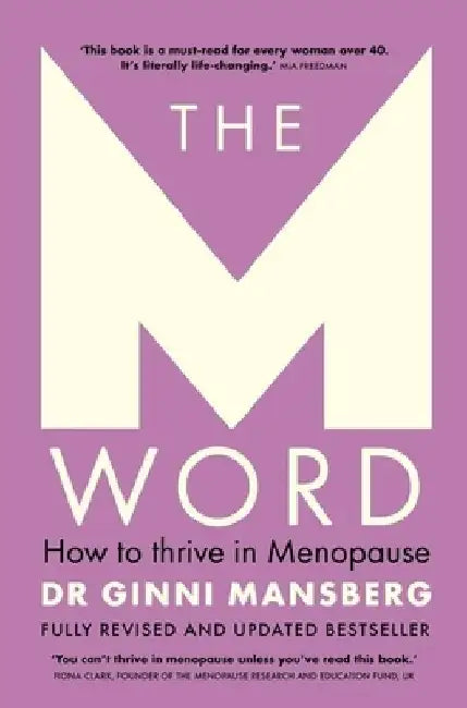 The M Word: How to Thrive in Menopause; Fully Revised and Updated Bestseller by Ginni Mansberg