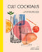 Cult Cocktails: 100 Recipes and Tricks for the Home Bartender by Liquid Liquid