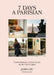 7 Days a Parisian: Travel Itineraries and Local Secrets for the City of Lights by Jiawa Liu