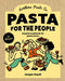 Pasta for the People: A Joyful Cookbook for Pasta Lovers by Northern Pasta Co