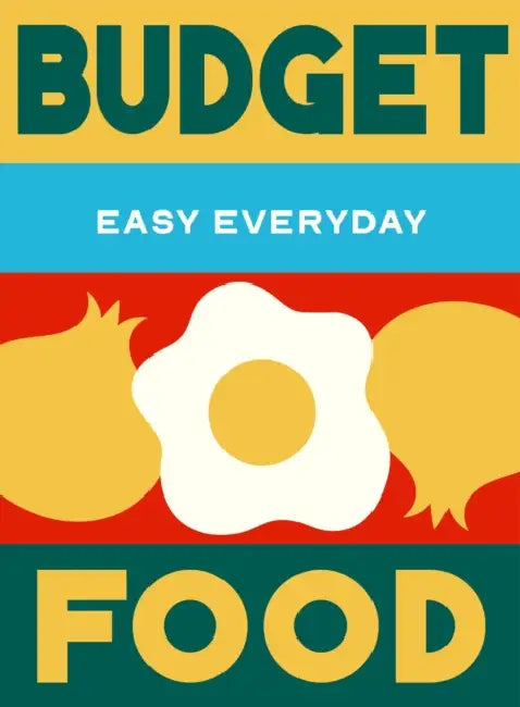Budget Food: 180 Simple Triple-Tested Recipes by Murdoch Books Test Kitchen