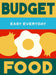 Budget Food: 180 Simple Triple-Tested Recipes by Murdoch Books Test Kitchen
