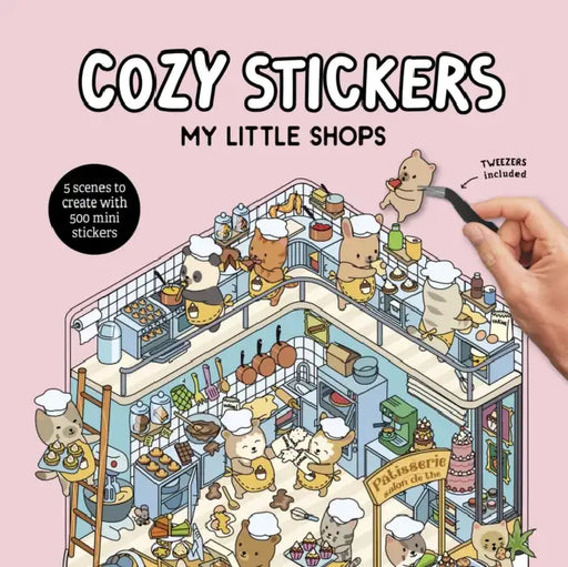 Cozy Stickers: My Little Shops: 5 Scenes to Create with 500 Mini Stickers by Alain Boyer