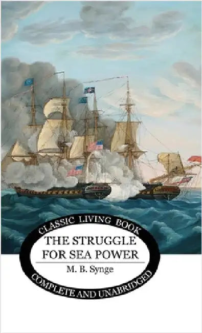The Struggle for Sea Power by Synge, M. B.