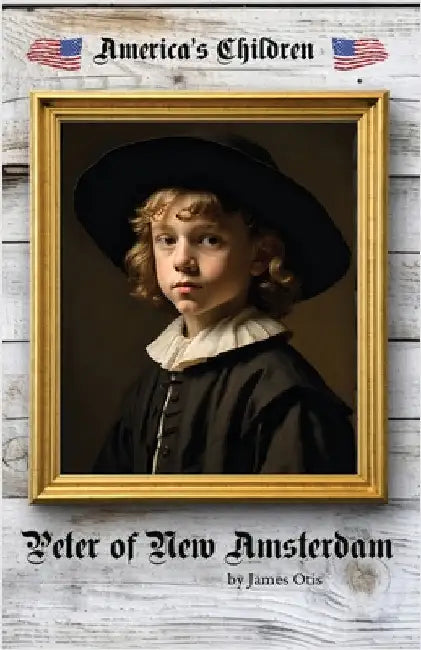 Peter of New Amsterdam by Otis, James