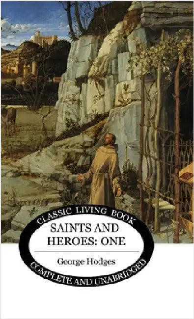 Saints and Heroes Vol 1 by Hodges, George