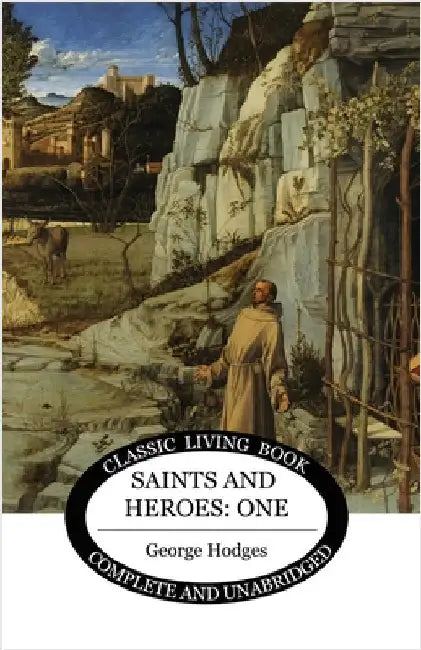 Saints and Heroes Vol 1 by Hodges, George