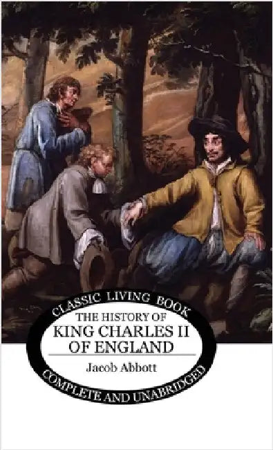 The History of King Charles II of England by Abbott, Jacob