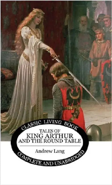 Tales of King Arthur and the Round Table by Lang, Andrew