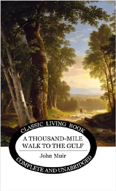 A Thousand-Mile Walk to the Gulf by Muir, John