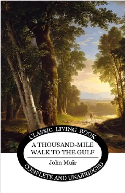 A Thousand-Mile Walk to the Gulf by Muir, John