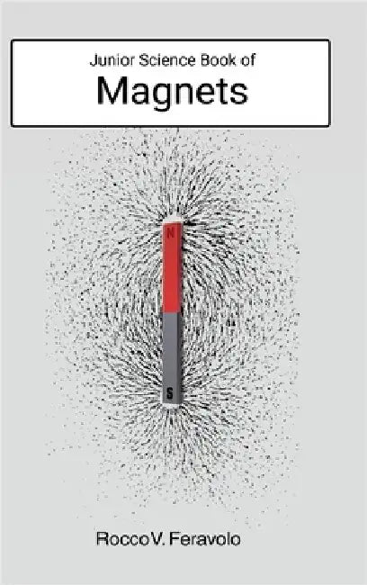 Junior Science Book of Magnets by Feravolo, Rocco V.