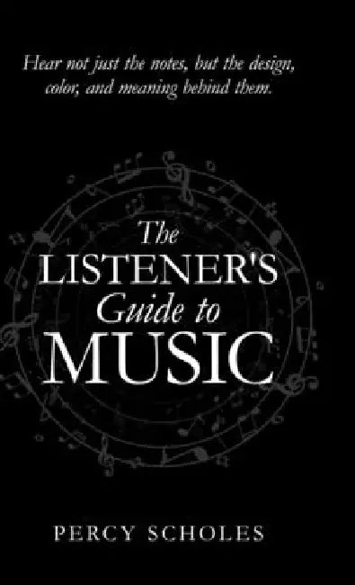 The Listener's Guide to Music by Percy Scholes