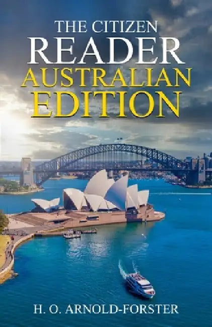 The Citizen Reader Australian Edition by H. O. Arnold-Forster