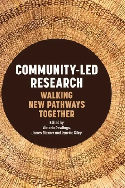 Community-Led Research by Victoria Rawlings, James Flexner, Lynette Riley