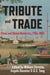 Tribute and Trade: China and Global Modernity, 1784-1935 by William Christie, Angela Dunstan, Q. S. Tong