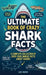 The Ultimate Book of Crazy Shark Facts: A Complete Collection of Over 1500 Unique Facts About Sharks by Luke Marsh