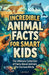 Incredible Animal Facts for Smart Kids: The Ultimate Collection of Facts About Animals For Curious Minds by Luke Marsh