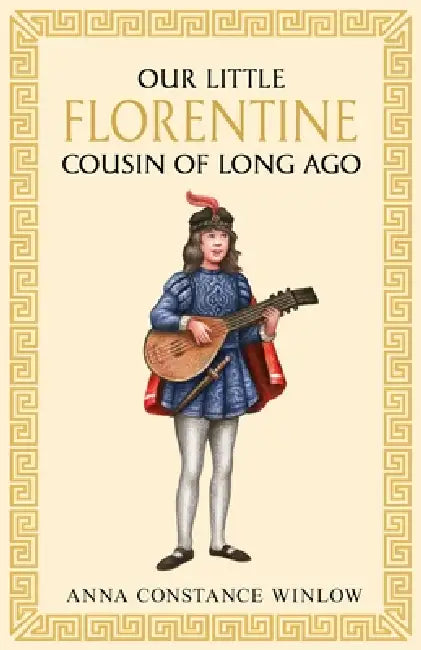 Our Little Florentine Cousin of Long Ago by Anna Constance Winlow