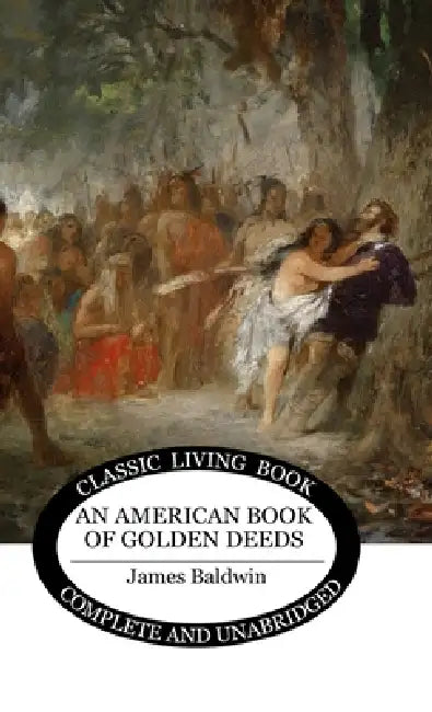 An American Book of Golden Deeds by James Baldwin