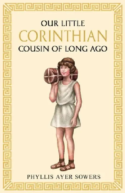 Our little Corinthian cousin of long ago by Phyllis Ayer Sowers
