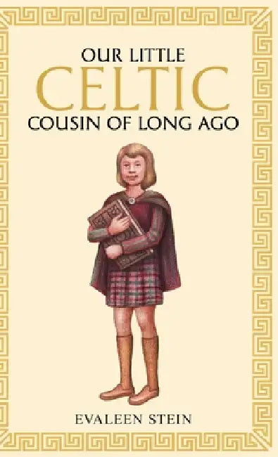 Our little Celtic cousin of long ago by Evaleen Stein
