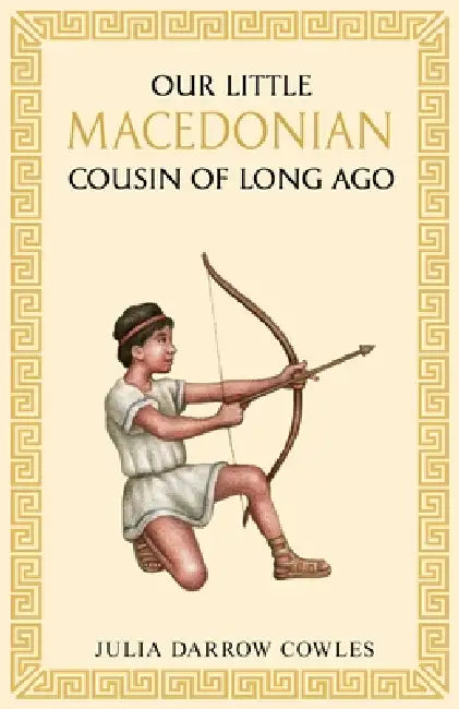 Our little Macedonian cousin of long ago by Julia Darrow Cowles
