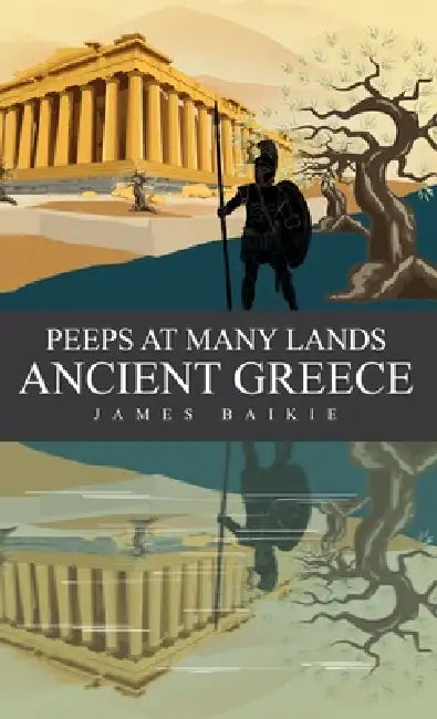 Peeps at Many Lands Ancient Greece by James Baikie