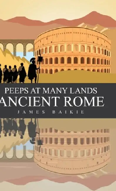Peeps at Many Lands Ancient Rome by James Baikie