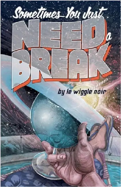 Sometimes You Just Need a Break by Noir, Le Wiggle