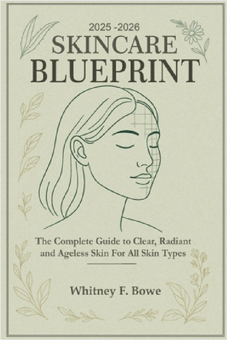 2025-2026 Skincare Blueprint by Whitney F. Bowe