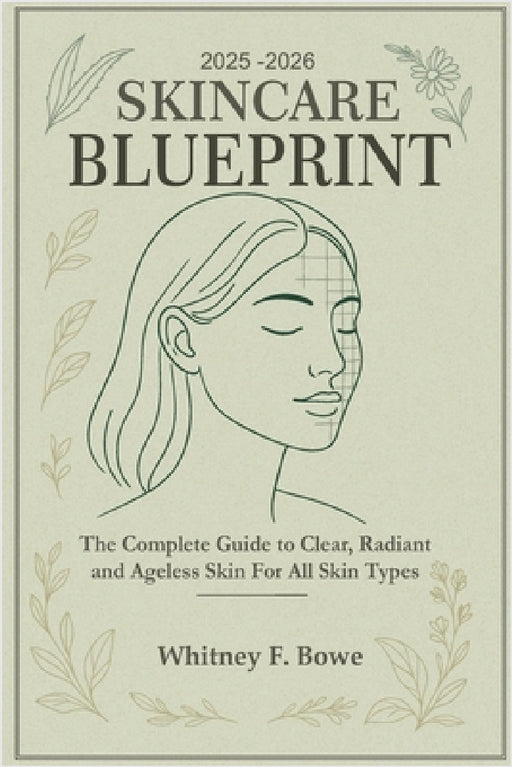2025-2026 Skincare Blueprint by Whitney F. Bowe