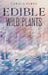 Edible Wild Plants: A Field Guide to Foraging in North America by Harold Perry