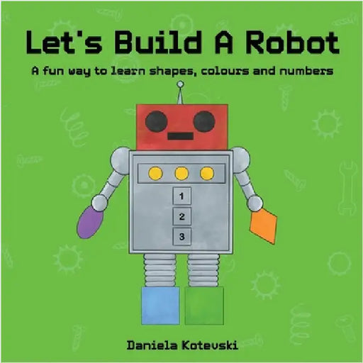 Let's Build A Robot by Kotevski, Daniela