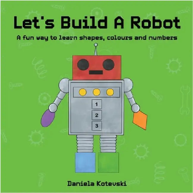 Let's Build A Robot by Kotevski, Daniela