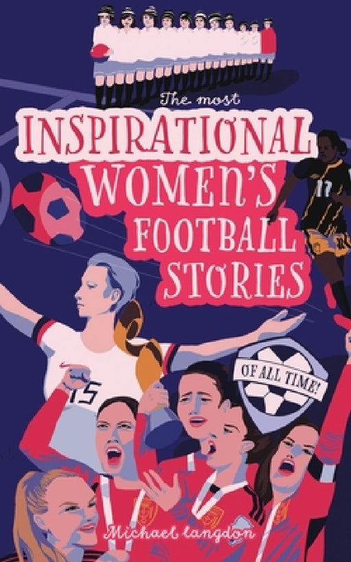 The Most Inspirational Women's Football Stories Of All Time by Verity Hayhow