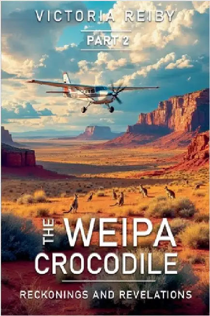 The Weipa Crocodile - Reckonings and Revelations by Reiby, Victoria