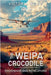 The Weipa Crocodile - Reckonings and Revelations by Reiby, Victoria