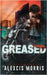 Greased by Morris, Alexcis