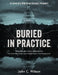 Buried in Practice: Freeport in West Papua, Indonesia - and the State Department Human Rights Report That Disappeared by John C. Wilson
