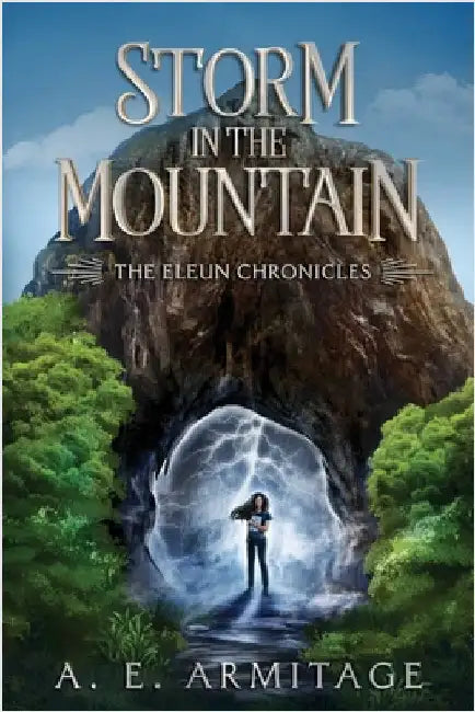 Storm in the Mountain: The Eleun Chronicles by Armitage, A. E.