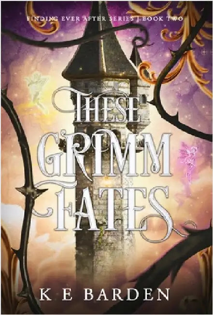 These Grimm Fates by Barden, K. E.