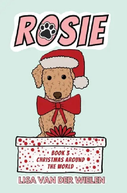 Rosie: Book 3: Christmas Around the World: Book 3: Christmas Around the World by Lisa Van Der Wielen