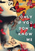 Only If You Don't Know Me by Maíra Metelo