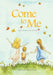 Come to Me: Daily Devotions for Children by Denise De Vos, Vivian Van Der Schaaf